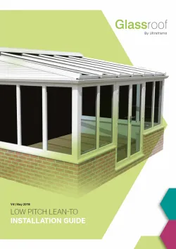 Glass Roof Low Pitch Lean To Installation Guide